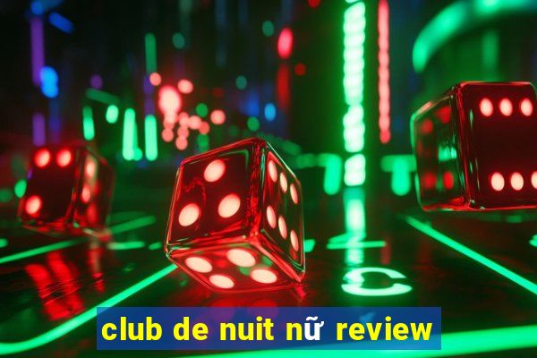 club de nuit nữ review