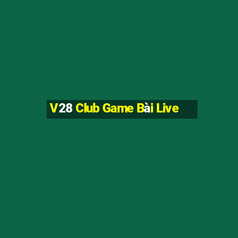 V28 Club Game Bài Live