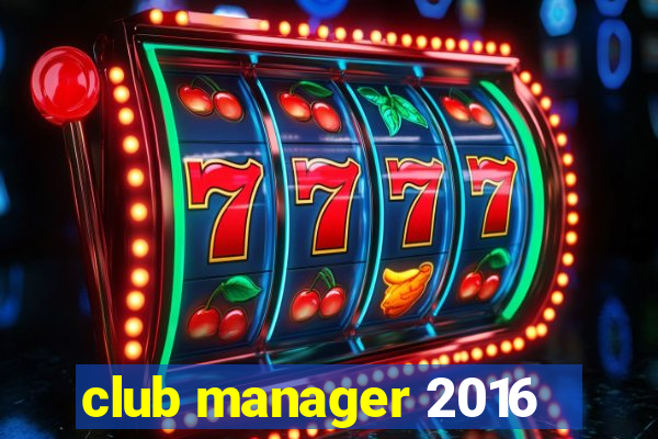 club manager 2016