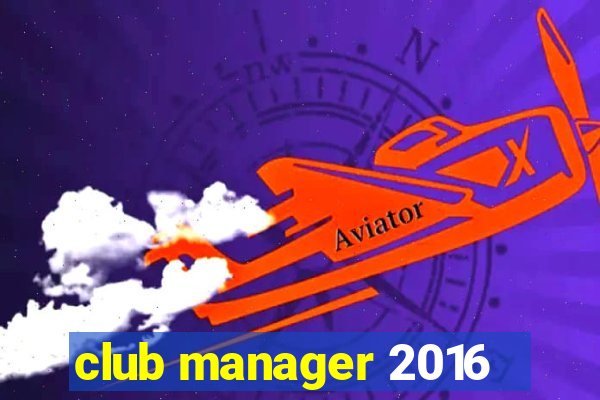 club manager 2016