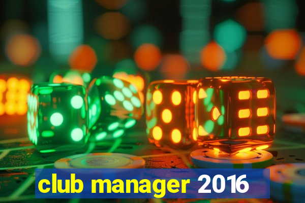 club manager 2016