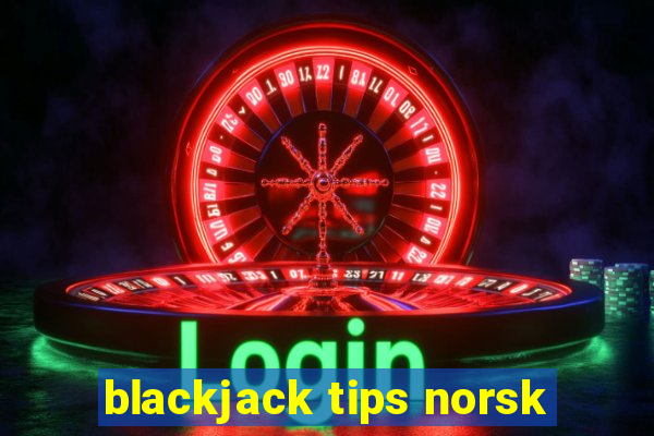 blackjack tips norsk