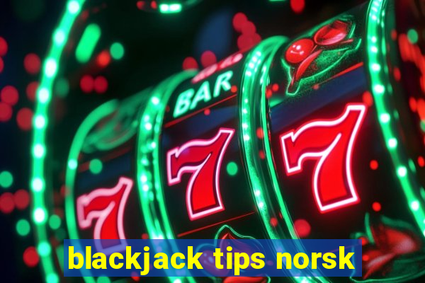 blackjack tips norsk