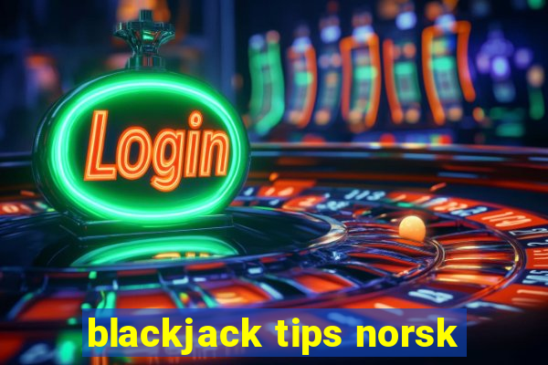 blackjack tips norsk