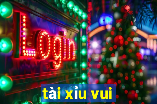 tài xỉu vui