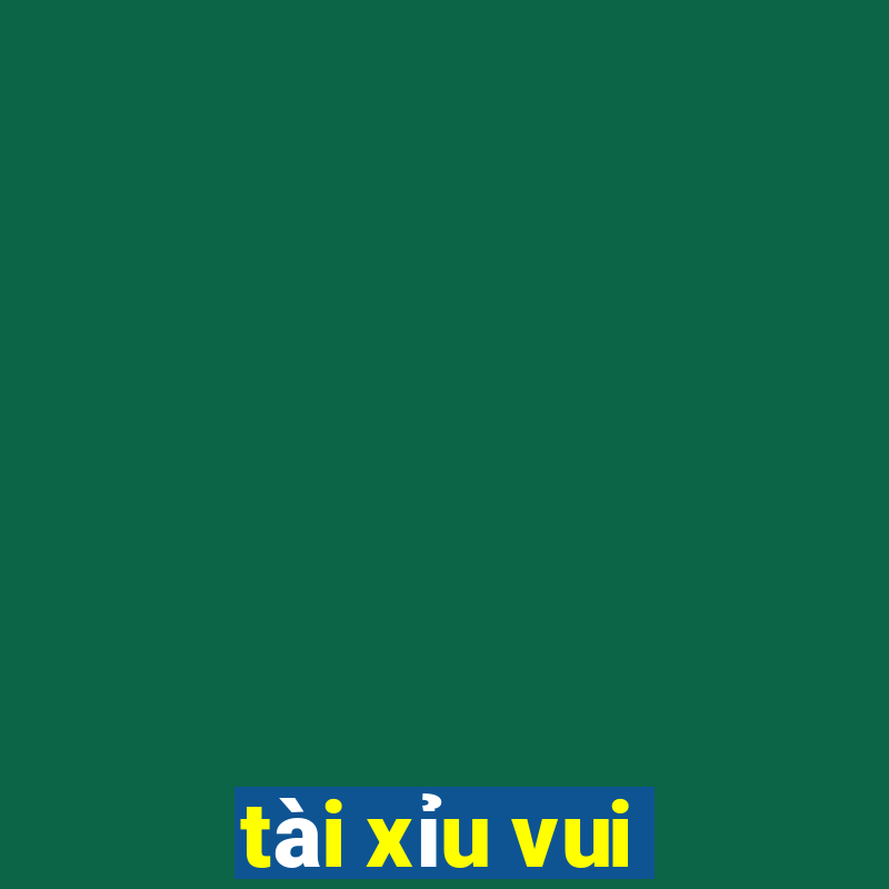 tài xỉu vui