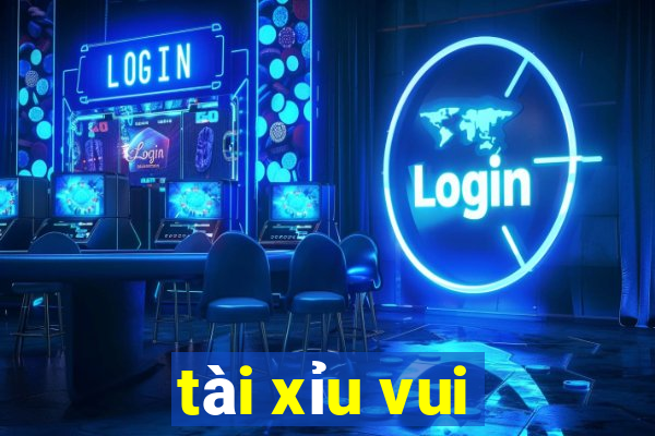 tài xỉu vui