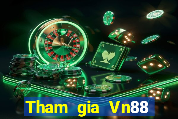 Tham gia Vn88 Nhận 199k