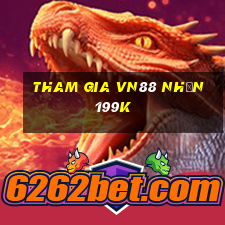 Tham gia Vn88 Nhận 199k