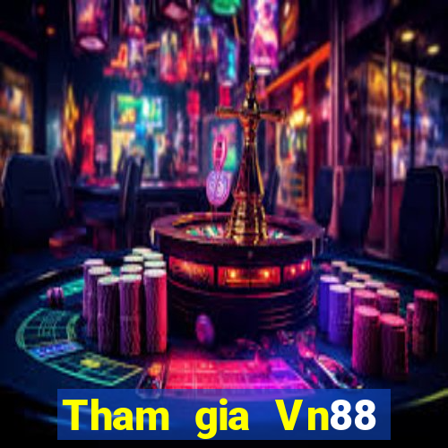 Tham gia Vn88 Nhận 199k