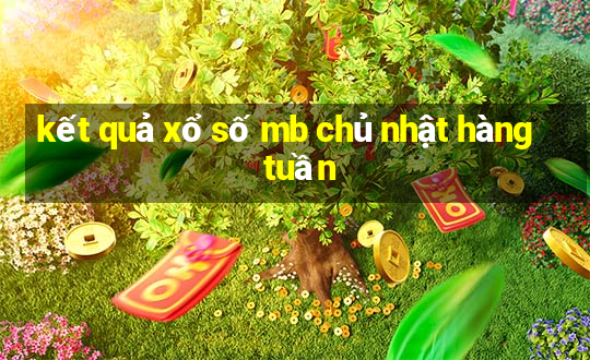 kết quả xổ số mb chủ nhật hàng tuần