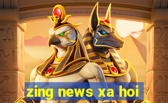 zing news xa hoi