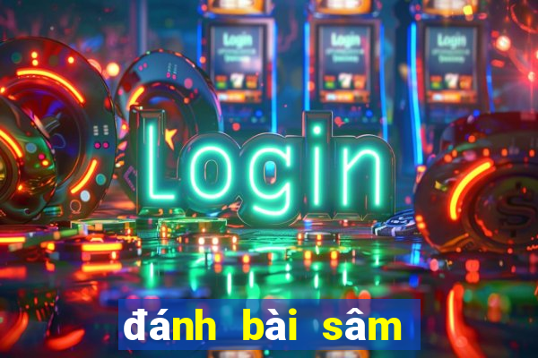 đánh bài sâm lốc online