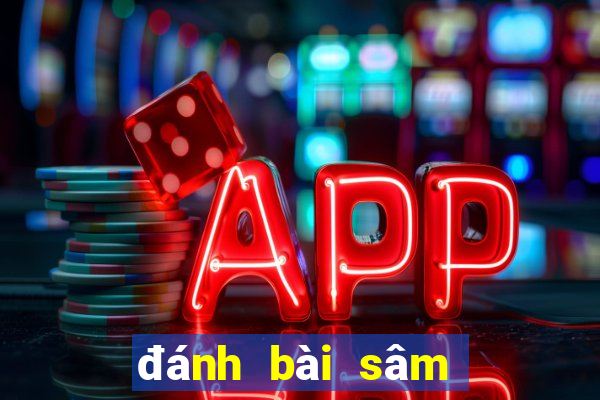 đánh bài sâm lốc online