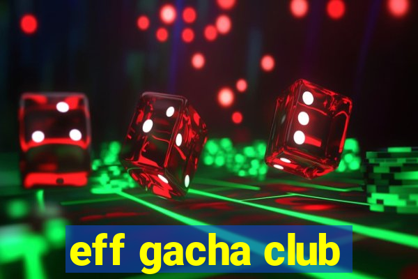 eff gacha club