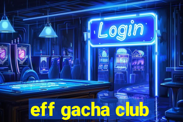 eff gacha club