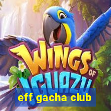 eff gacha club