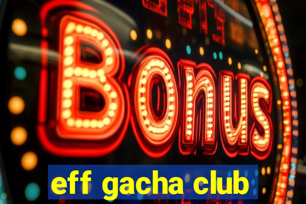 eff gacha club