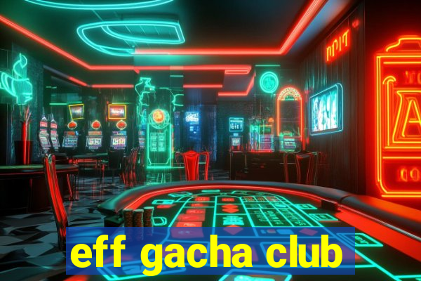 eff gacha club