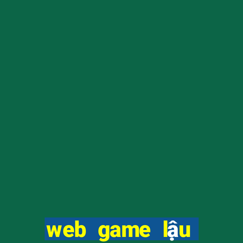 web game lậu việt hóa 2022