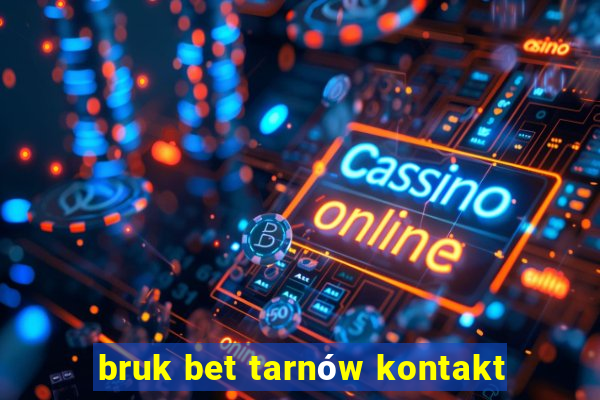 bruk bet tarnów kontakt