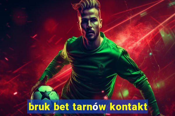 bruk bet tarnów kontakt