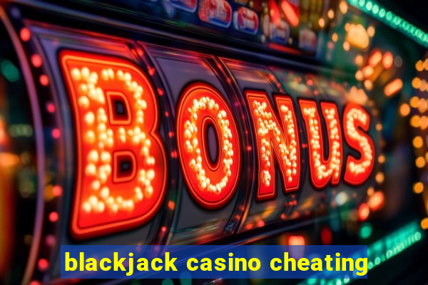 blackjack casino cheating