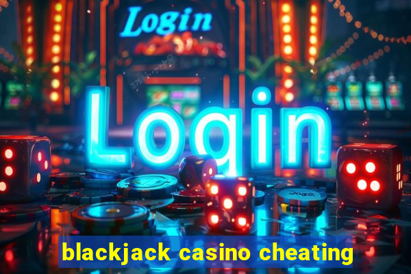 blackjack casino cheating