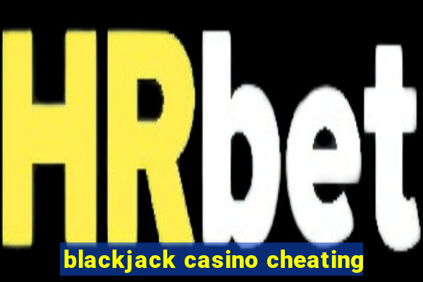 blackjack casino cheating