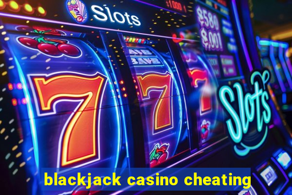 blackjack casino cheating