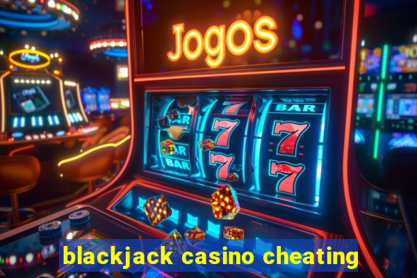 blackjack casino cheating