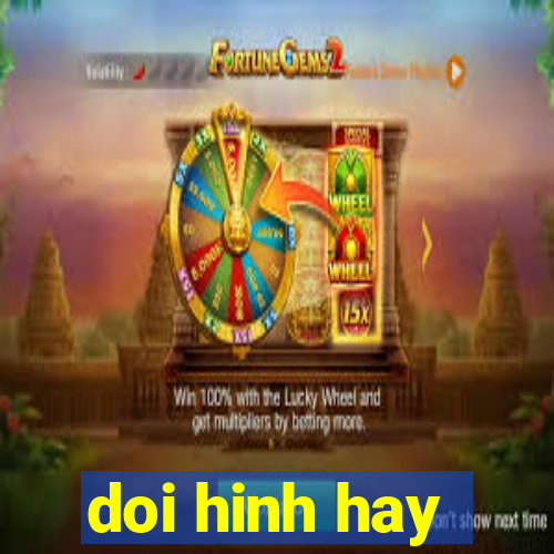 doi hinh hay