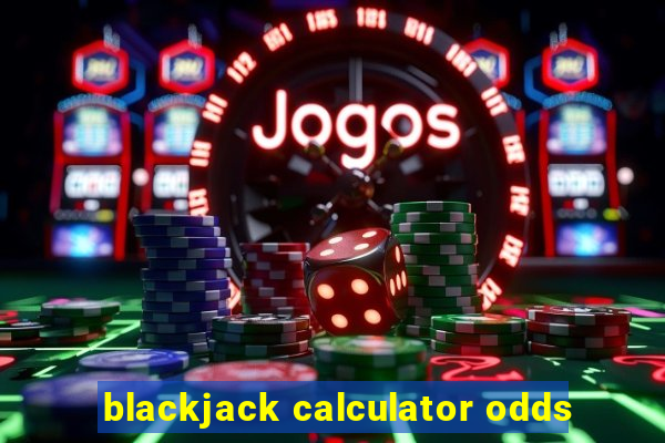 blackjack calculator odds