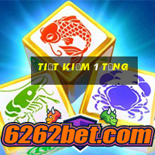 Tiết kiệm 1 tặng