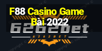 F88 Casino Game Bài 2022