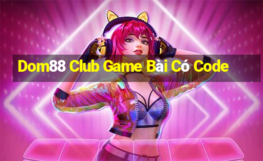 Dom88 Club Game Bài Có Code