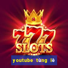 youtube tùng lê bán vé số