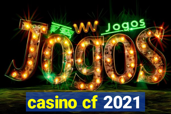 casino cf 2021