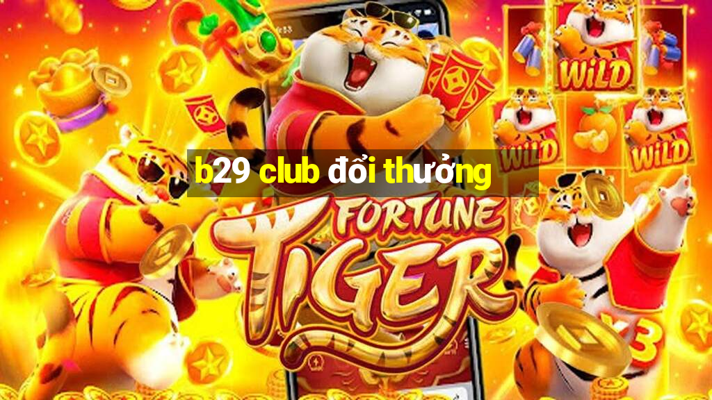 b29 club đổi thưởng