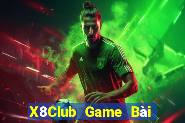 X8Club Game Bài Phái Mạnh