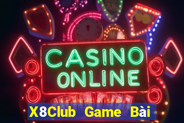 X8Club Game Bài Phái Mạnh