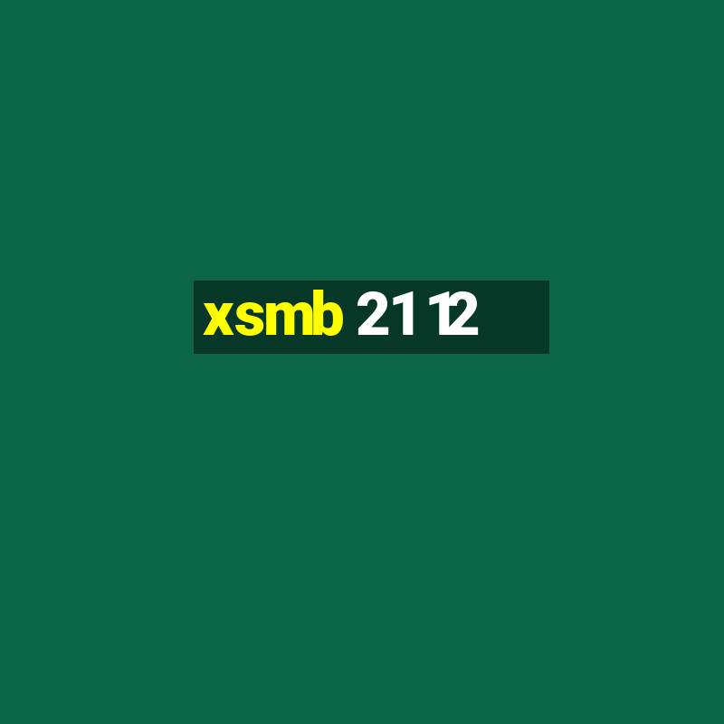 xsmb 21 12