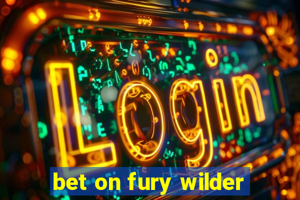 bet on fury wilder