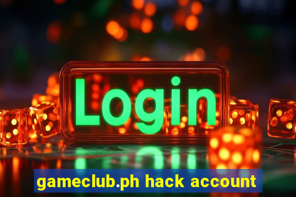 gameclub.ph hack account