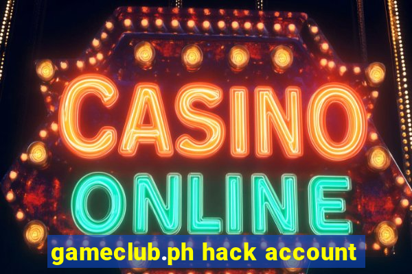 gameclub.ph hack account