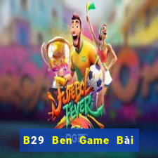 B29 Ben Game Bài Tứ Sắc