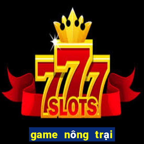 game nông trại trong hoa qua