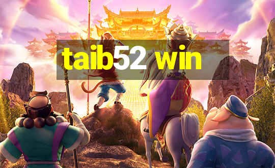 taib52 win