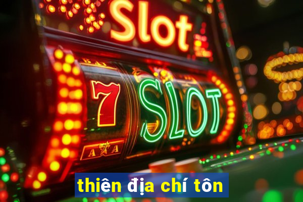 thiên địa chí tôn