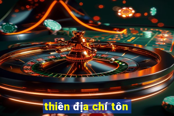 thiên địa chí tôn